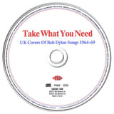 Various : Take What You Need (UK Covers Of Bob Dylan Songs 1964-69) (CD, Comp, Mono)