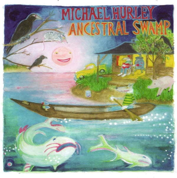 Michael Hurley : Ancestral Swamp (CD, Album)