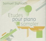 Samuel Sighicelli : Etudes pour piano & sampler (CD, Album)