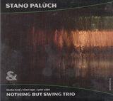 Stano Palúch* & Nothing But Swing Trio : Stanislav Palúch & Nothing But Swing Trio (CD, Album)