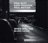 Paul Bley / Gary Peacock / Paul Motian : When Will The Blues Leave (CD, Album)