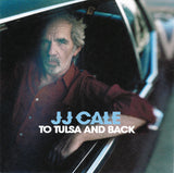 JJ Cale* : To Tulsa And Back (CD, Album, RE)