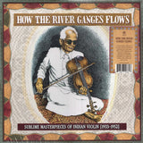 Various : How The River Ganges Flows (Sublime Masterpieces Of Indian Violin [1933-1952]) (LP + 7", EP + Comp, Mono)