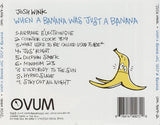 Josh Wink : When A Banana Was Just A Banana (CD, Album, Mixed)