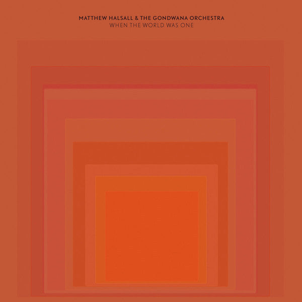 Matthew Halsall & The Gondwana Orchestra : When The World Was One (2xLP, Album, RE, Opt)