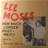 Lee Moses : How Much Longer Must I Wait? Singles & Rarities 1965-1972 (LP, Comp, Red)