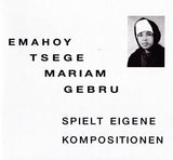 Emahoy Tsege Mariam Gebru* : Spielt Eigene Kompositionen (CD, RE, RM)