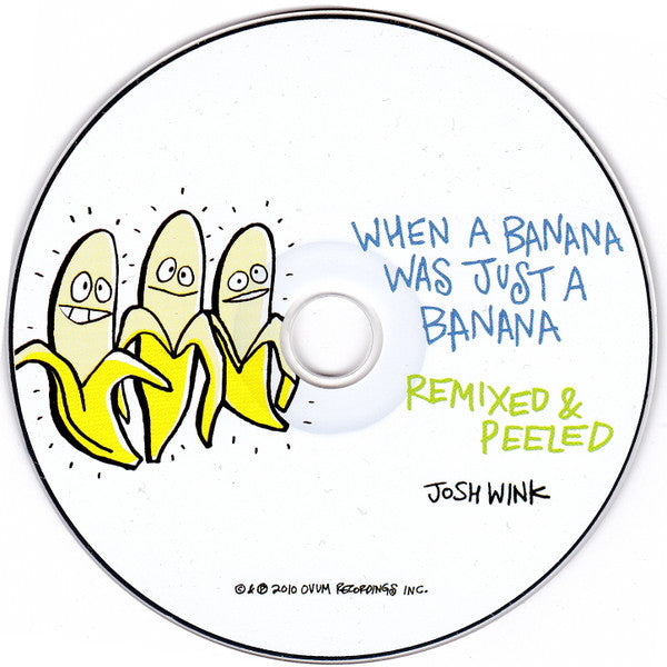 Josh Wink : When A Banana Was Just A Banana (Remixed & Peeled) (CD, Album)