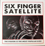 Six Finger Satellite : The Pigeon Is The Most Popular Bird (12", EP, Red + 12", EP, Blu + Ltd, RE, RM, Los)