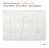 Matthieu Bordenave, Florian Weber (2) / Patrice Moret / James Maddren : The Blue Land (CD, Album)