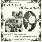 Pastor T. L. Barrett And The Youth For Christ Choir : Like A Ship... (Without A Sail) (LP, Album, RE, Spl)