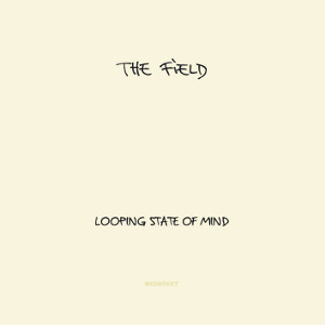 The Field : Looping State Of Mind (CD, Album, Dig)