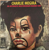 Charlie Megira : Da Abtomatic Meisterzinger Mambo Chic (LP, For)