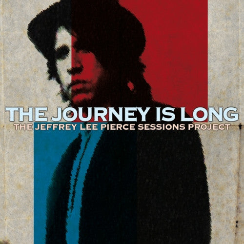 Various : The Journey Is Long (The Jeffrey Lee Pierce Sessions Project) (CD, Album)