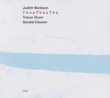 Judith Berkson, Trevor Dunn / Gerald Cleaver : Thee They Thy (CD, Album)