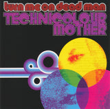 Turn Me On Dead Man : Technicolour Mother (CD, Album)