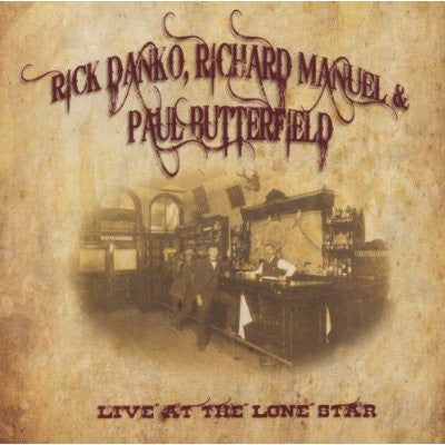 Rick Danko, Richard Manuel & Paul Butterfield : Live At The Lone Star (2xCD)