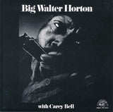 Big Walter Horton* With Carey Bell : Big Walter Horton With Carey Bell (CD, Album, RE)