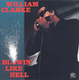 William Clarke : Blowin' Like Hell (CD, Album)