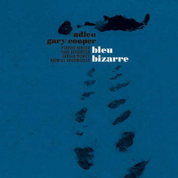 Adieu Gary Cooper : Bleu Bizarre (LP)