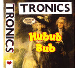 Tronics (2) : What's The Hubub Bub (CD, Album, RE)