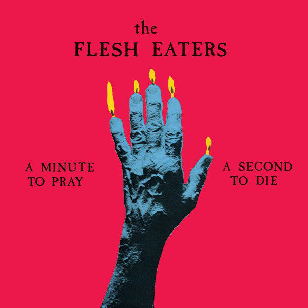 The Flesh Eaters : A Minute To Pray A Second To Die (LP, Album, RE)