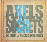 Various : Axels & Sockets (The Jeffrey Lee Pierce Sessions Project) (CD, Album)