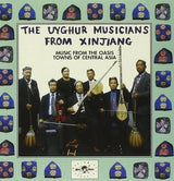 The Uyghur Musicians From Xinjiang : Music From The Oasis Towns Of Central Asia (CD)