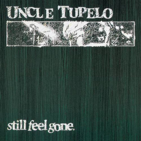 Uncle Tupelo : Still Feel Gone (CD, Album, RE, RM, Sup)