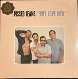 Pissed Jeans : Why Love Now (LP, Album)