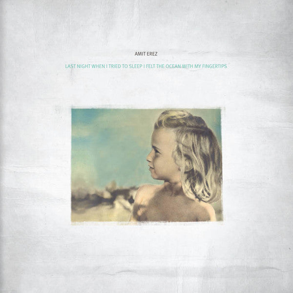 Amit Erez : Last Night When I Tried To Sleep I Felt The Ocean With My Fingertips (CD, Album)