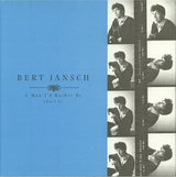 Bert Jansch : A Man I'd Rather Be (Part 1) (4xLP, Album, Comp, Dlx, Ltd, RE, S/Edition)