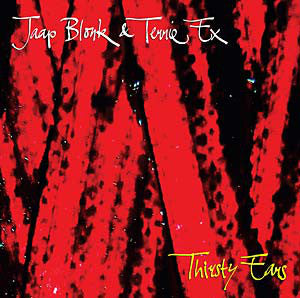 Jaap Blonk & Terrie Ex : Thirsty Ears (CD, Album)