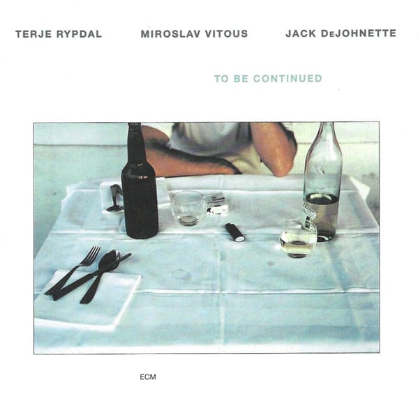 Terje Rypdal, Miroslav Vitous, Jack DeJohnette : To Be Continued (CD, Album, RE)