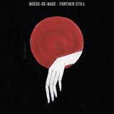 Bosse-De-Nage : Further Still (LP, Album)