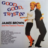 James Brown & The Famous Flames : Good, Good, Twistin' (LP, Album, RE, 180)