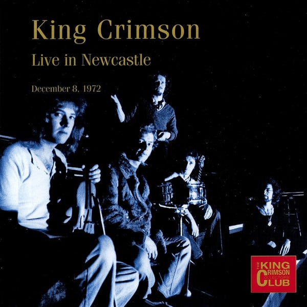 King Crimson : Live In Newcastle (December 8, 1972) (CD, Album, Mono, Club)