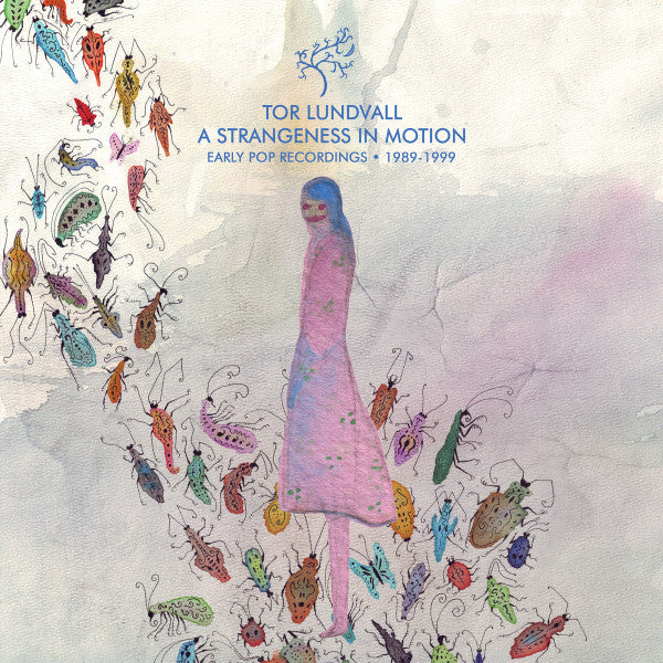 Tor Lundvall : A Strangeness In Motion (Early Pop Recordings • 1989-1999) (LP, Album, Comp)