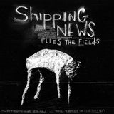 Shipping News : Flies The Fields (LP, Album)