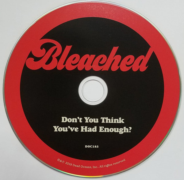Bleached : Don't You Think You've Had Enough? (CD, Album)