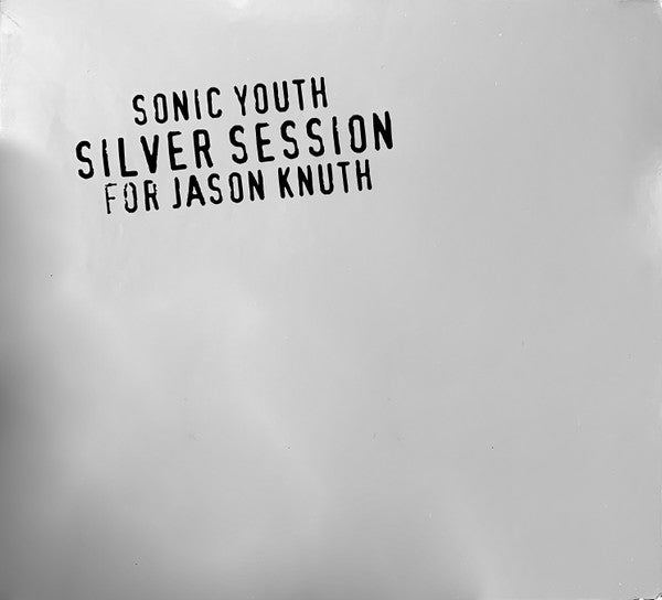 Sonic Youth : Silver Session (For Jason Knuth) (CD, EP, RE)