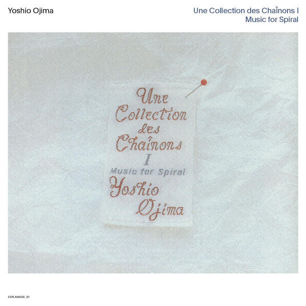 Yoshio Ojima : Une Collection Des Chaînons I: Music For Spiral (2xLP, RE)