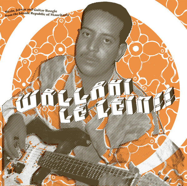 Various : Wallahi Le Zein!! - Wezin, Jakwar And Guitar Boogie From The Islamic Republic Of Mauritania (LP, Album, Comp)