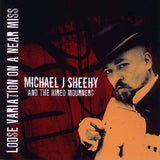 Michael J. Sheehy And The Hired Mourners : Loose Variation On A Near Miss (CD, Album)