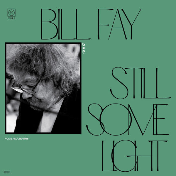 Bill Fay : Still Some Light / Part 2 / Home Recordings (CD, Album, RE)