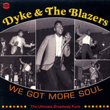 Dyke & The Blazers : We Got More Soul (The Ultimate Broadway Funk) (2xLP, Comp)