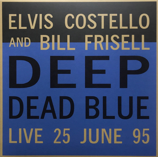 Elvis Costello And Bill Frisell : Deep Dead Blue (Live 25 June 95) (LP, Ltd, Num, RE, Blu)