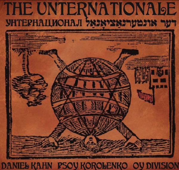 Daniel Kahn, Psoy Korolenko*, Oy Division : The Unternationale: The First Unternational (CD, Album)