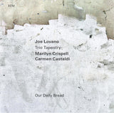 Joe Lovano, Trio Tapestry, Marilyn Crispell, Carmen Castaldi : Our Daily Bread (CD, Album)