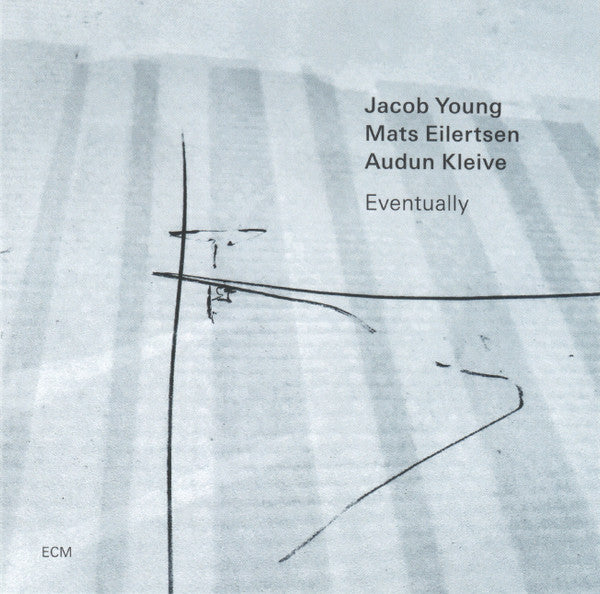 Jacob Young / Mats Eilertsen / Audun Kleive : Eventually (CD, Album)